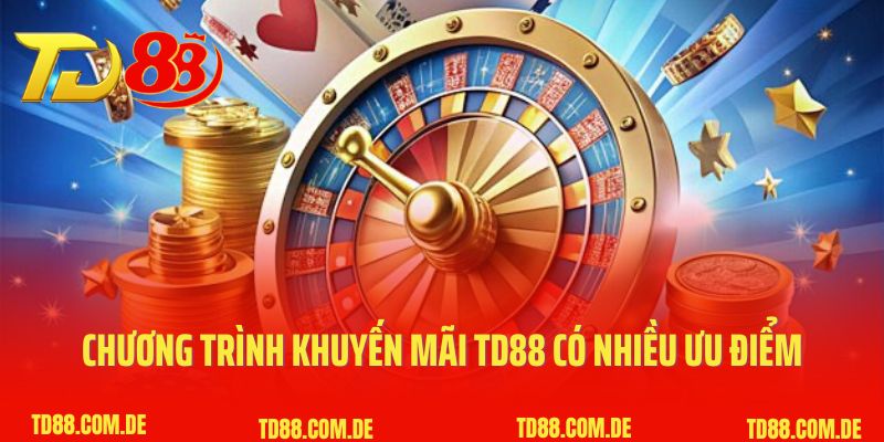 Chương trình khuyến mãi TD88 có nhiều ưu điểm