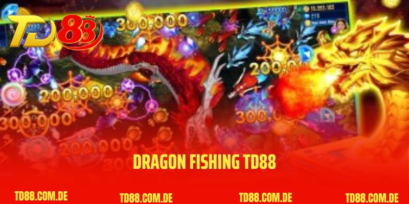 Dragon Fishing Td88- Chinh Phục Cá Rồng Đầy Màu Sắc