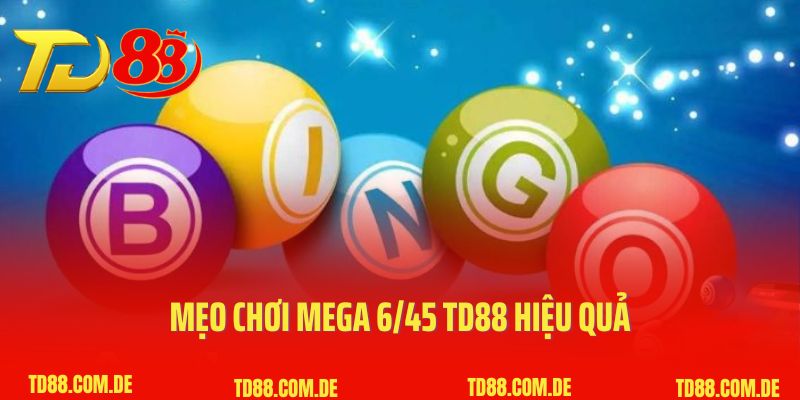 Mẹo chơi Mega 6/45 TD88 hiệu quả