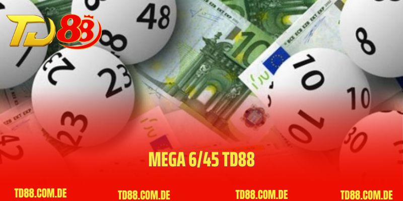 Mega 6/45 Td88- Thông Tin Từ A-Z Cho Tân Thủ
