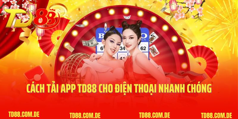 Cách tải app TD88 cho điện thoại nhanh chóng