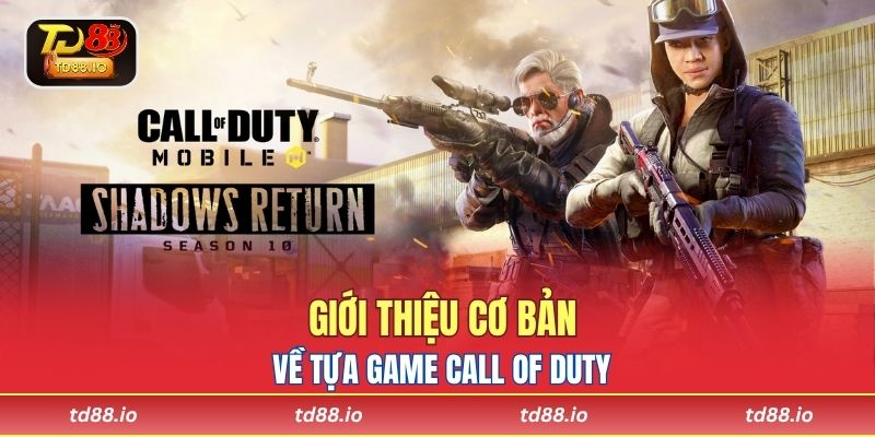 Giới thiệu cơ bản về tựa game Call of Duty