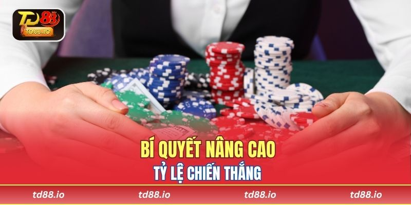 Bí quyết nâng cao tỷ lệ chiến thắng