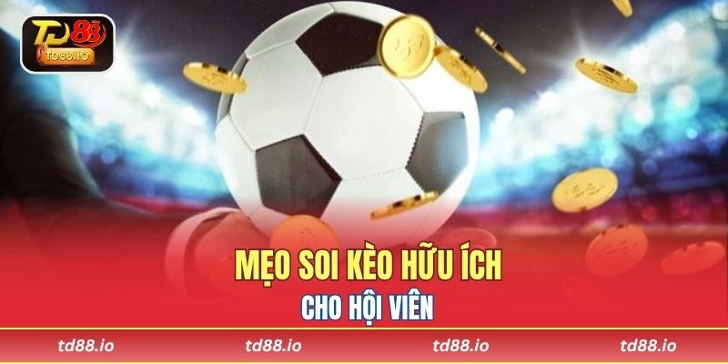 Mẹo soi kèo hữu ích cho hội viên