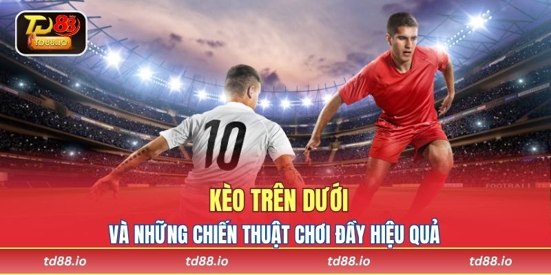 kèo trên dưới