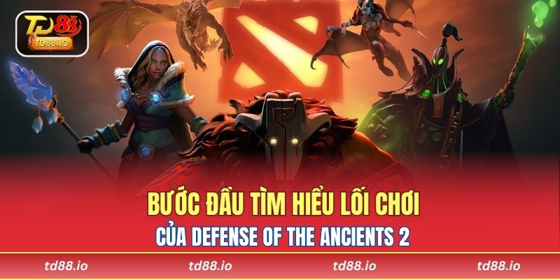Bước đầu tìm hiểu lối chơi của Defense of the Ancients 2