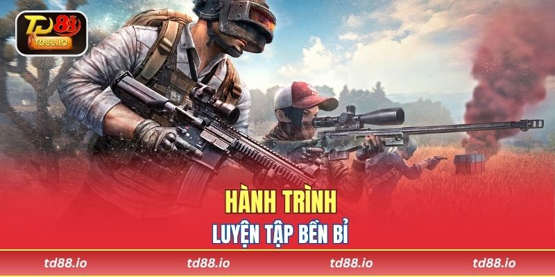 Hành trình luyện tập bền bỉ