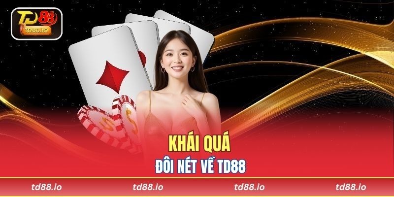Khái quát đôi nét về TD88